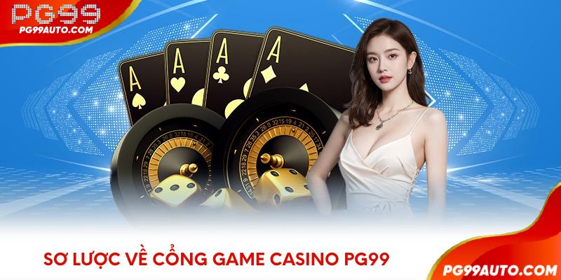 Sơ lược về cổng game casino PG99